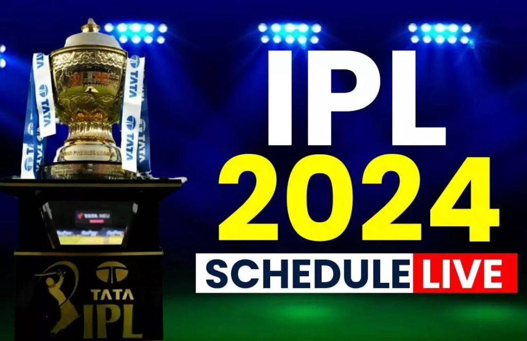 IPL 2024 Schedule आईपीएल 2024 के शेड्यूल का ऐलान, जान‍िए ड‍िटेल